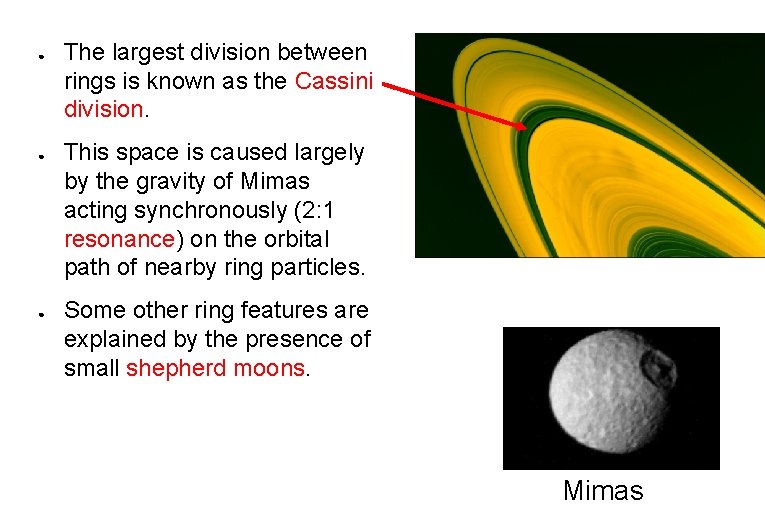 ● ● ● The largest division between rings is known as the Cassini division.