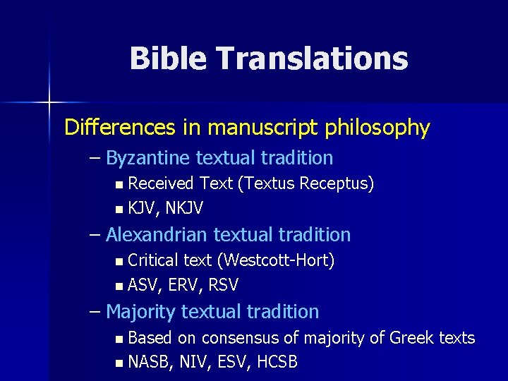 Bible Translations Differences in manuscript philosophy – Byzantine textual tradition n Received Text (Textus