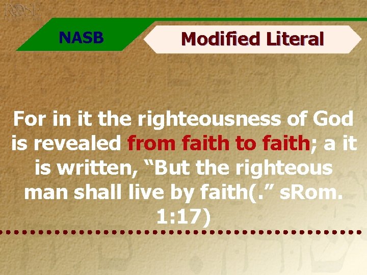 NASB Modified Literal For in it the righteousness of God is revealed from faith