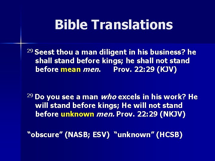 Bible Translations 29 Seest thou a man diligent in his business? he shall stand