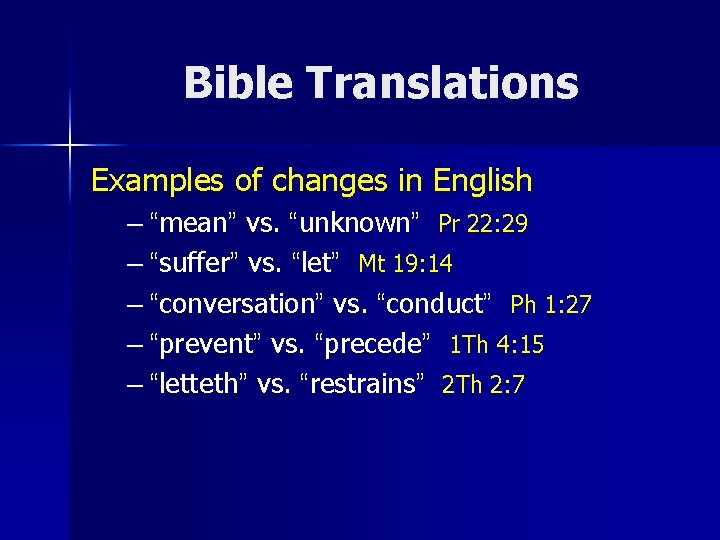Bible Translations Examples of changes in English – “mean” vs. “unknown” Pr 22: 29