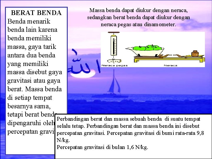 Massa benda dapat diukur dengan neraca, BERAT BENDA sedangkan berat benda dapat diukur dengan