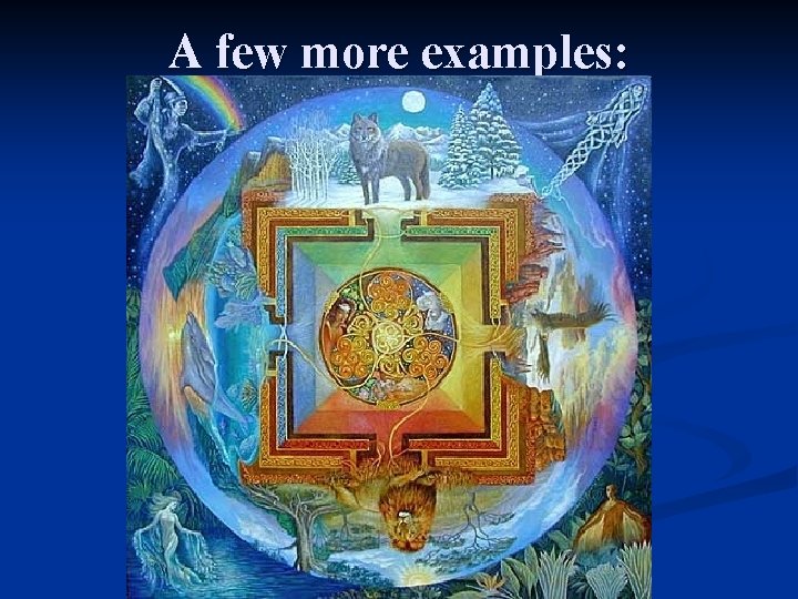 A few more examples: 