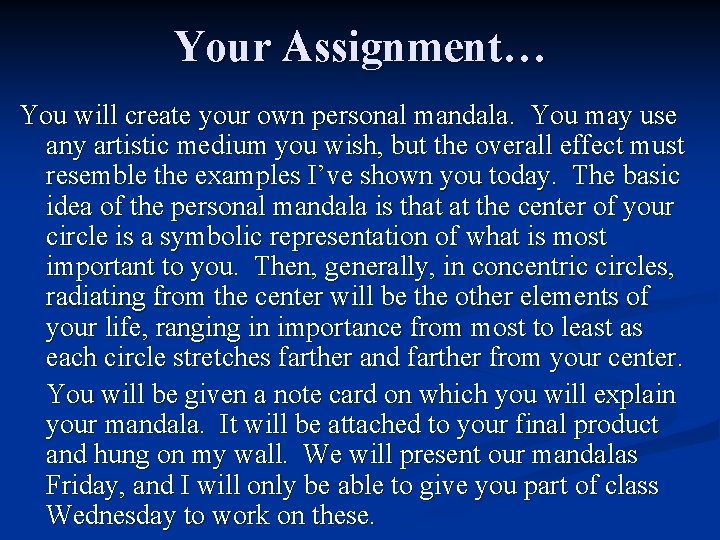 Your Assignment… You will create your own personal mandala. You may use any artistic