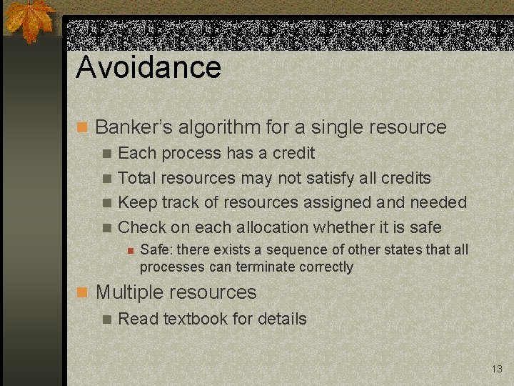 Avoidance n Banker’s algorithm for a single resource n Each process has a credit