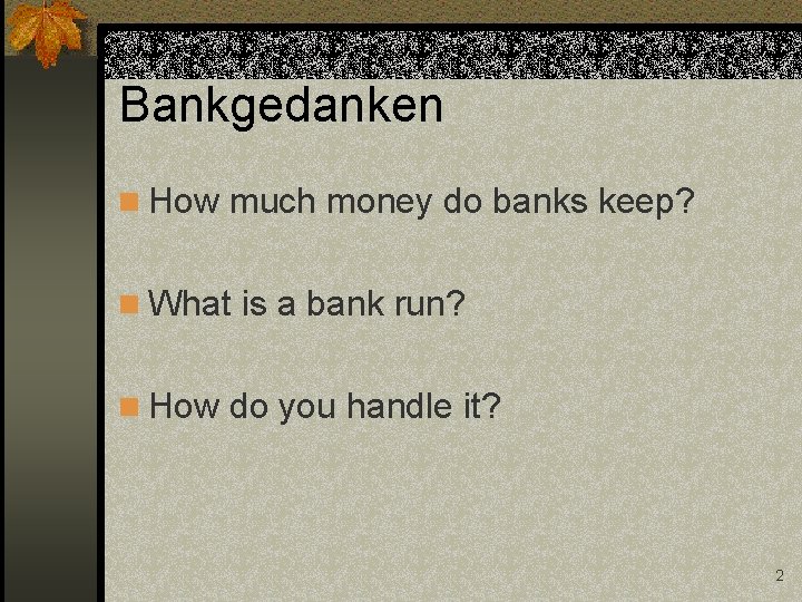 Bankgedanken n How much money do banks keep? n What is a bank run?