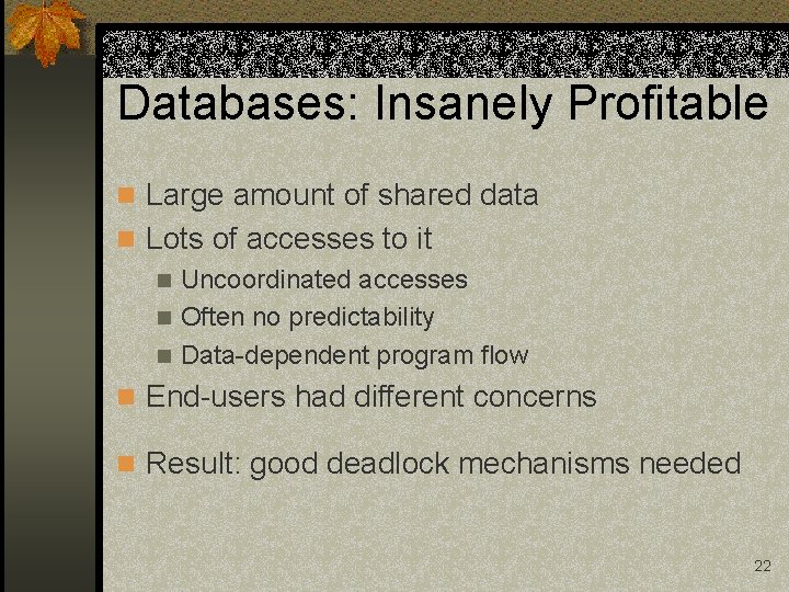 Databases: Insanely Profitable n Large amount of shared data n Lots of accesses to