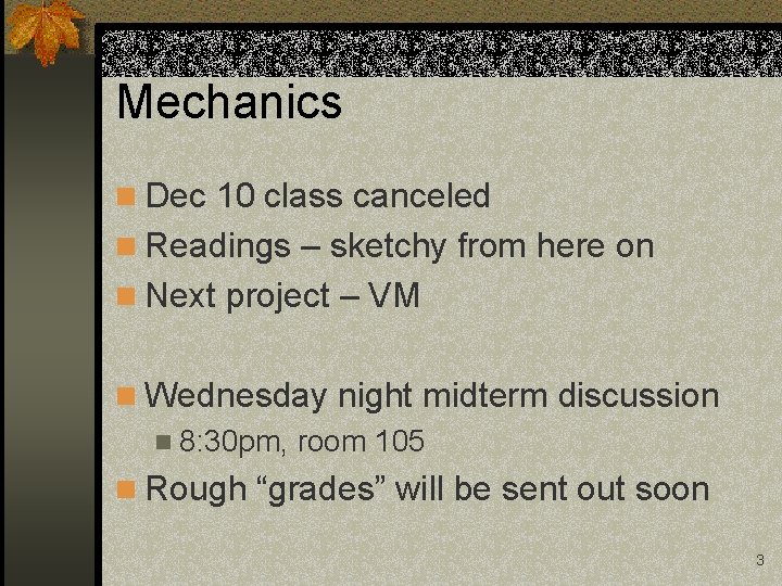 Mechanics n Dec 10 class canceled n Readings – sketchy from here on n