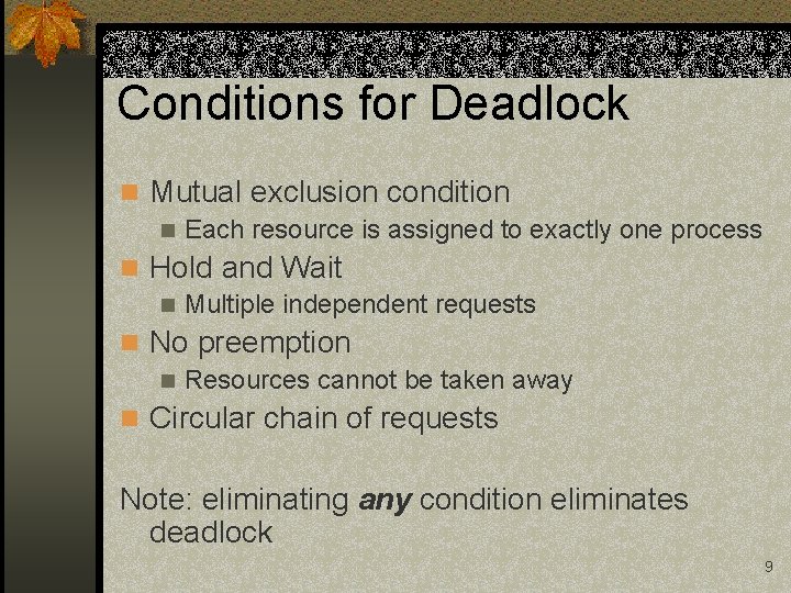 Conditions for Deadlock n Mutual exclusion condition n Each resource is assigned to exactly