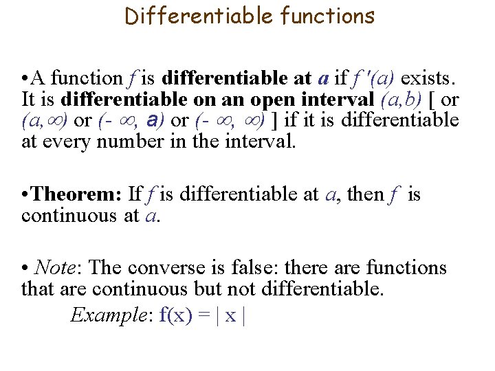 Differentiable functions • A function f is differentiable at a if f ′(a) exists.
