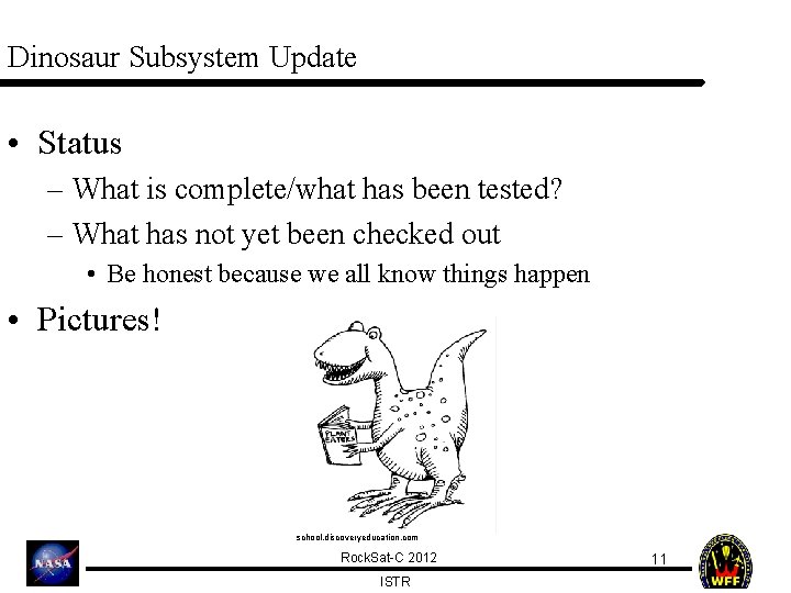 Dinosaur Subsystem Update • Status – What is complete/what has been tested? – What