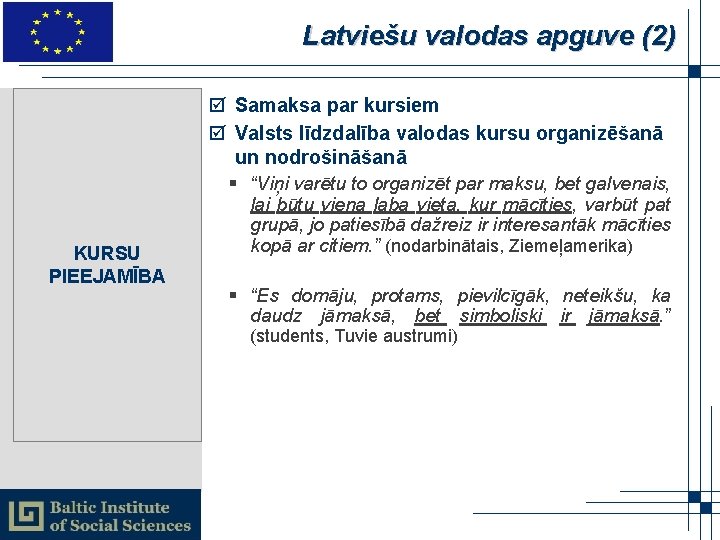 Latviešu valodas apguve (2) þ Samaksa par kursiem þ Valsts līdzdalība valodas kursu organizēšanā