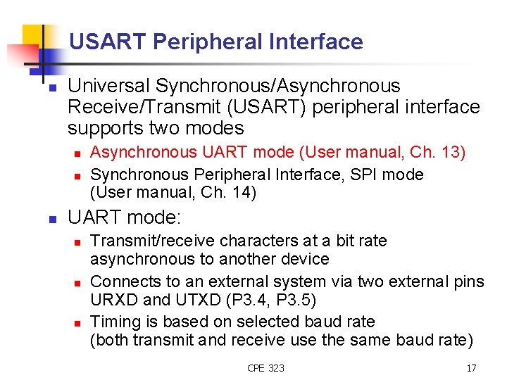 USART Peripheral Interface n Universal Synchronous/Asynchronous Receive/Transmit (USART) peripheral interface supports two modes n