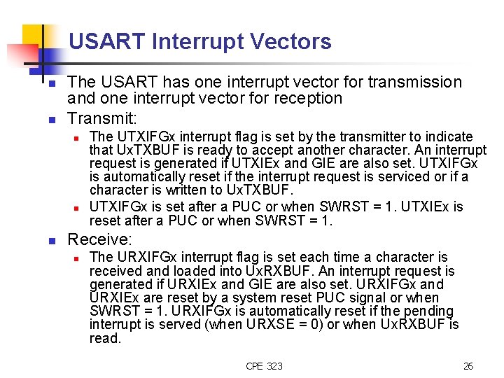 USART Interrupt Vectors n n The USART has one interrupt vector for transmission and