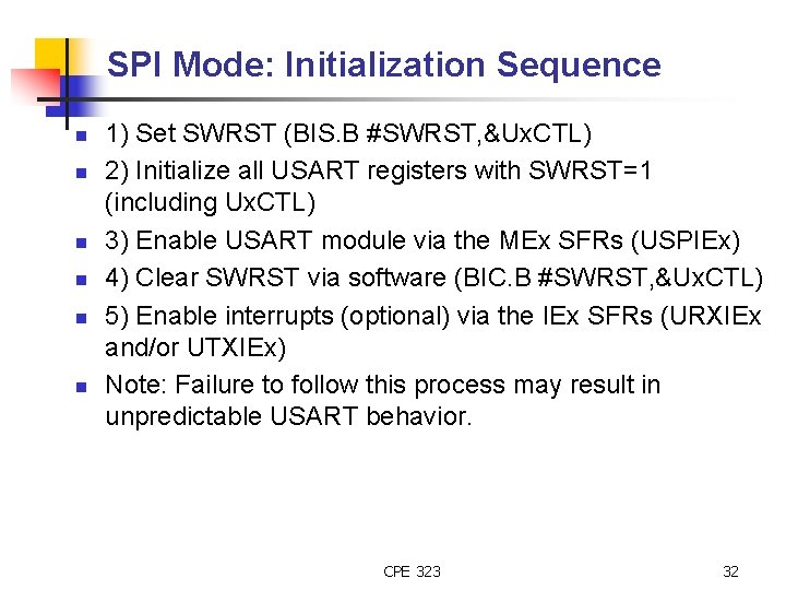 SPI Mode: Initialization Sequence n n n 1) Set SWRST (BIS. B #SWRST, &Ux.