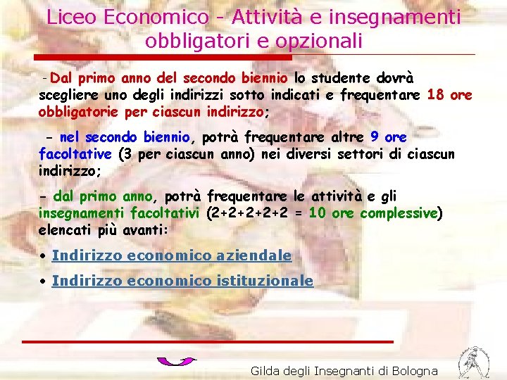 Liceo Economico - Attività e insegnamenti obbligatori e opzionali Dal primo anno del secondo