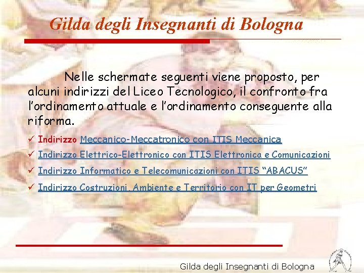 Gilda degli Insegnanti di Bologna Nelle schermate seguenti viene proposto, per alcuni indirizzi del