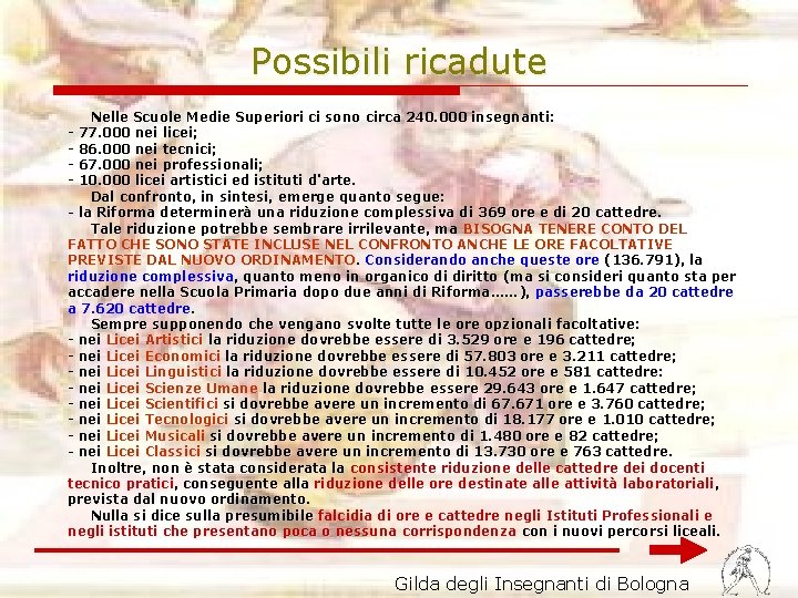 Possibili ricadute Nelle Scuole Medie Superiori ci sono circa 240. 000 insegnanti: - 77.