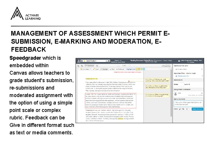 MANAGEMENT OF ASSESSMENT WHICH PERMIT ESUBMISSION, E-MARKING AND MODERATION, EFEEDBACK Speedgrader which is embedded