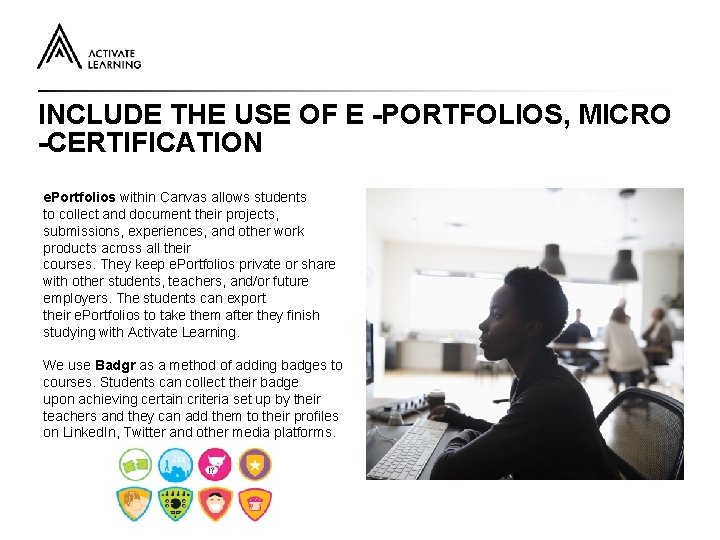 INCLUDE THE USE OF E -PORTFOLIOS, MICRO -CERTIFICATION e. Portfolios within Canvas allows students