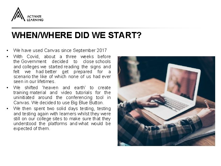 WHEN/WHERE DID WE START? • • We have used Canvas since September 2017 With