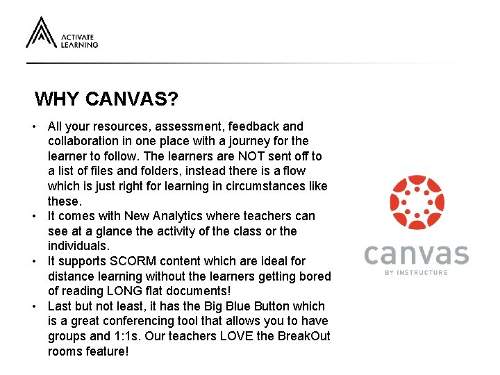 WHY CANVAS? • All your resources, assessment, feedback and collaboration in one place with