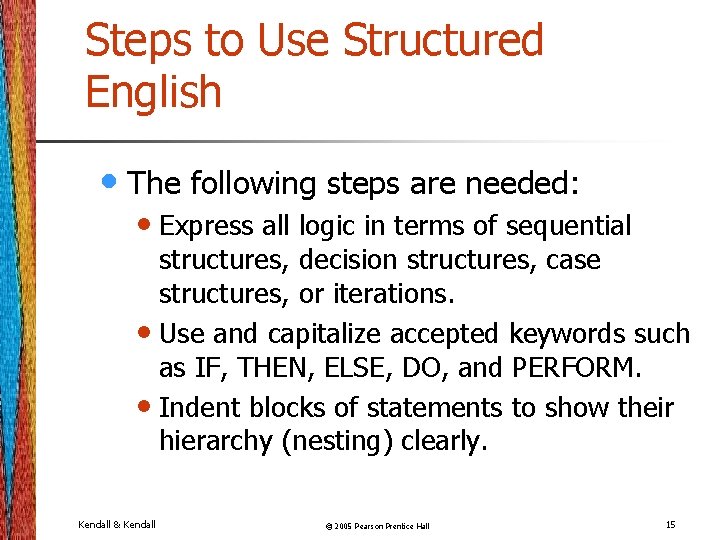 Steps to Use Structured English • The following steps are needed: • Express all