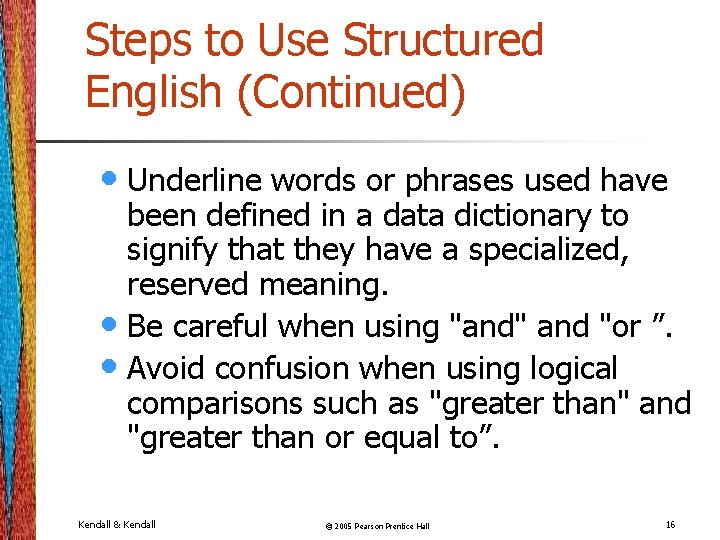 Steps to Use Structured English (Continued) • Underline words or phrases used have been