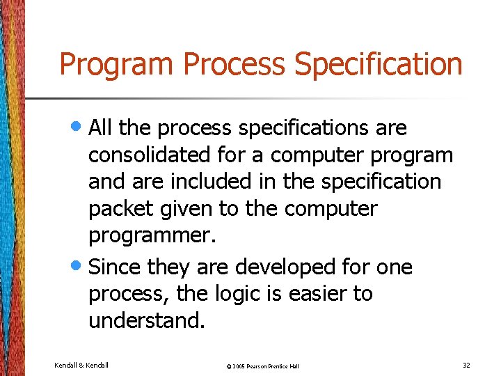 Program Process Specification • All the process specifications are consolidated for a computer program