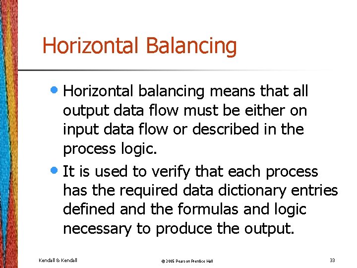 Horizontal Balancing • Horizontal balancing means that all output data flow must be either