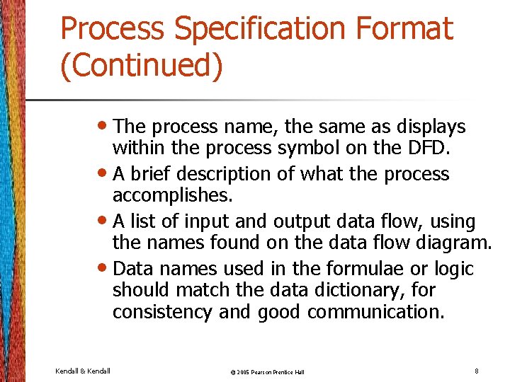 Process Specification Format (Continued) • The process name, the same as displays within the