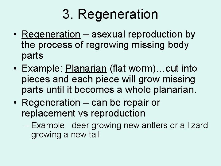 3. Regeneration • Regeneration – asexual reproduction by the process of regrowing missing body