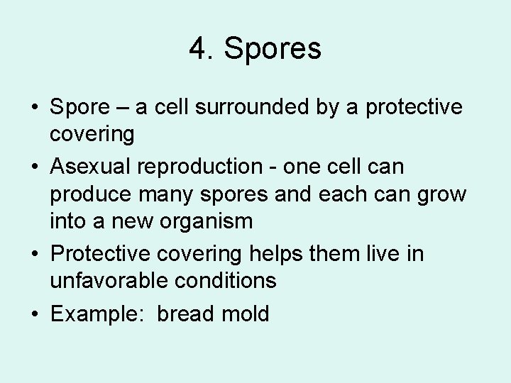 4. Spores • Spore – a cell surrounded by a protective covering • Asexual