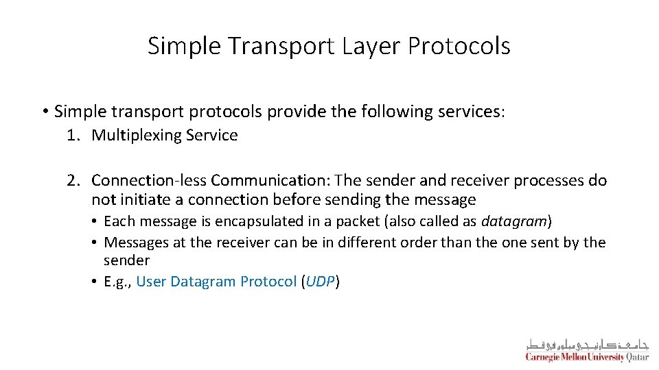 Simple Transport Layer Protocols • Simple transport protocols provide the following services: 1. Multiplexing