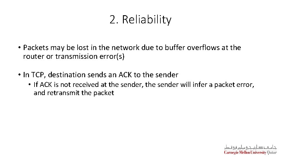 2. Reliability • Packets may be lost in the network due to buffer overflows