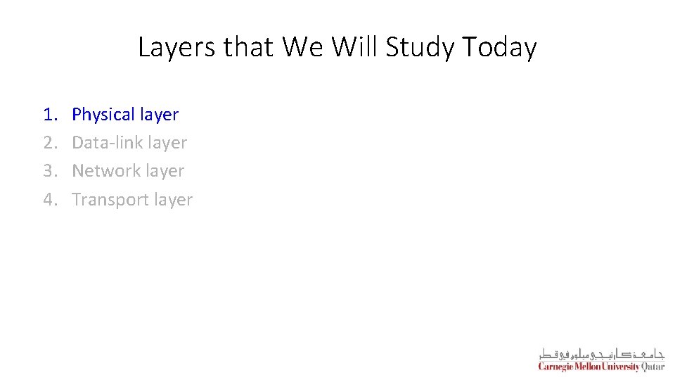 Layers that We Will Study Today 1. 2. 3. 4. Physical layer Data-link layer