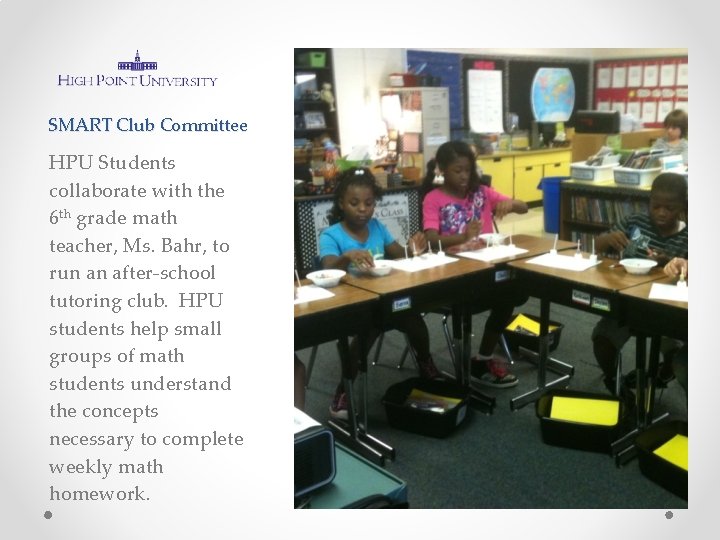 SMART Club Committee HPU Students collaborate with the 6 th grade math teacher, Ms.