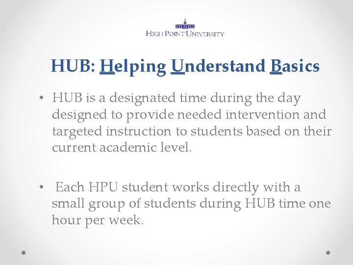HUB: Helping Understand Basics • HUB is a designated time during the day designed