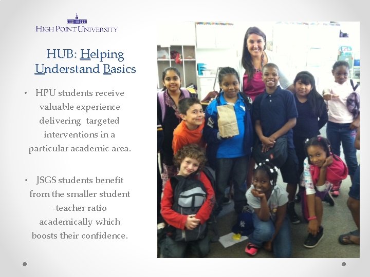 HUB: Helping Understand Basics • HPU students receive valuable experience delivering targeted interventions in