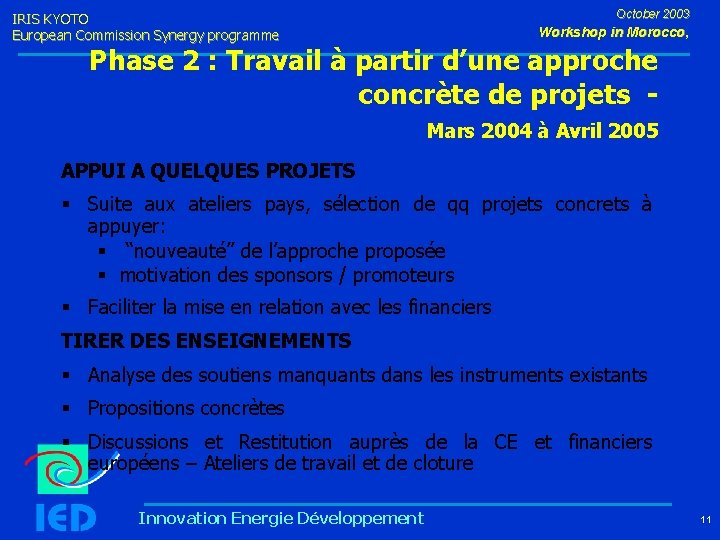 October 2003 IRIS KYOTO European Commission Synergy programme Workshop in Morocco, Phase 2 :