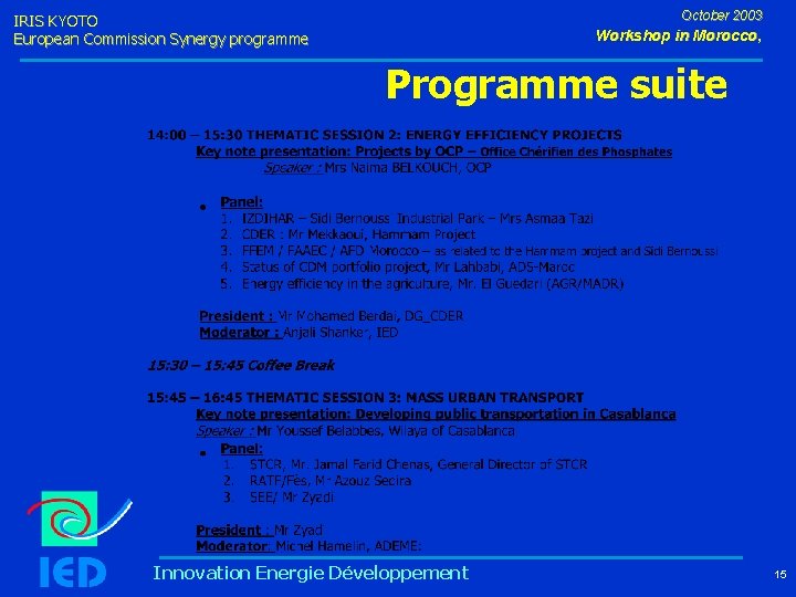 October 2003 IRIS KYOTO European Commission Synergy programme Workshop in Morocco, Programme suite Innovation