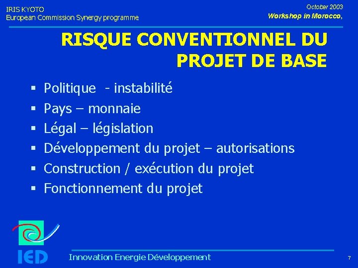 IRIS KYOTO European Commission Synergy programme October 2003 Workshop in Morocco, RISQUE CONVENTIONNEL DU