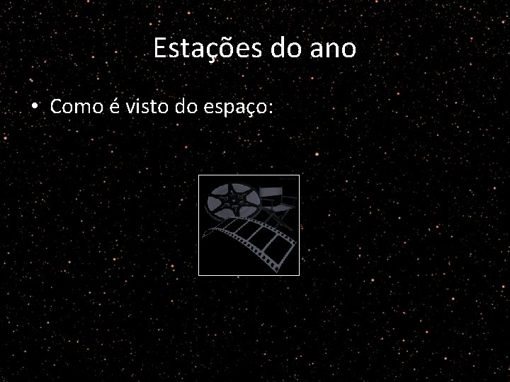 Estações do ano • Como é visto do espaço: 