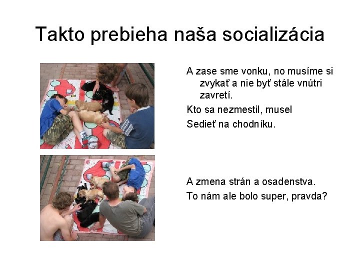 Takto prebieha naša socializácia A zase sme vonku, no musíme si zvykať a nie