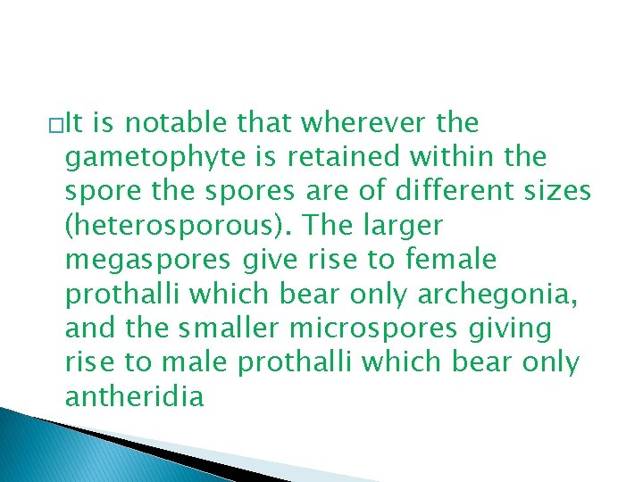 �It is notable that wherever the gametophyte is retained within the spores are of