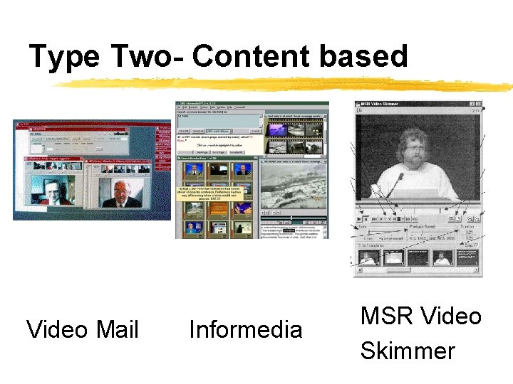 Type Two- Content based Video Mail Informedia MSR Video Skimmer 