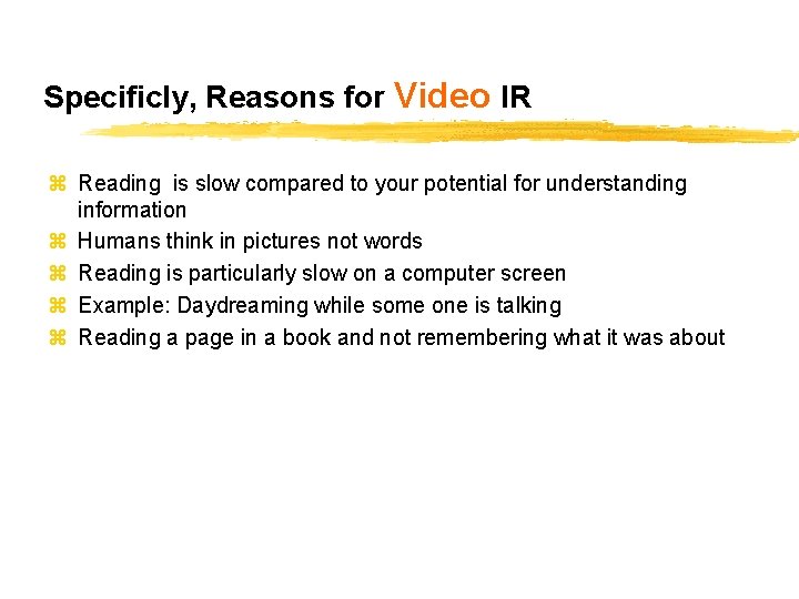 Specificly, Reasons for Video IR z Reading is slow compared to your potential for