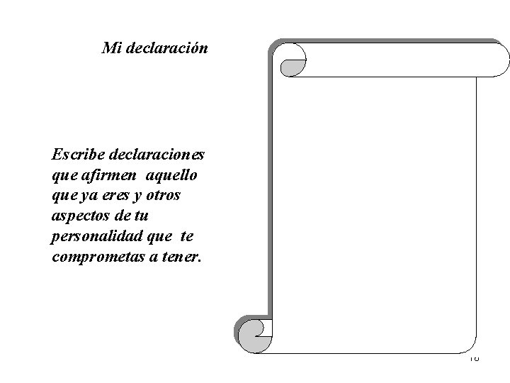 Mi declaración Escribe declaraciones que afirmen aquello que ya eres y otros aspectos de