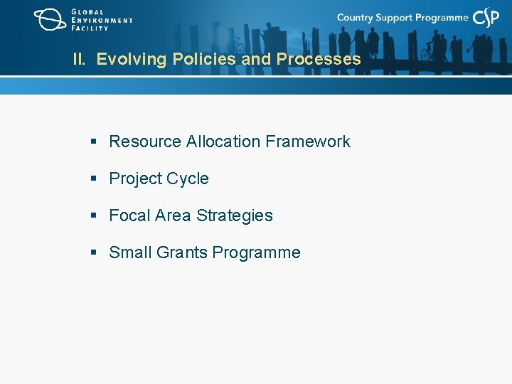 II. Evolving Policies and Processes § Resource Allocation Framework § Project Cycle § Focal