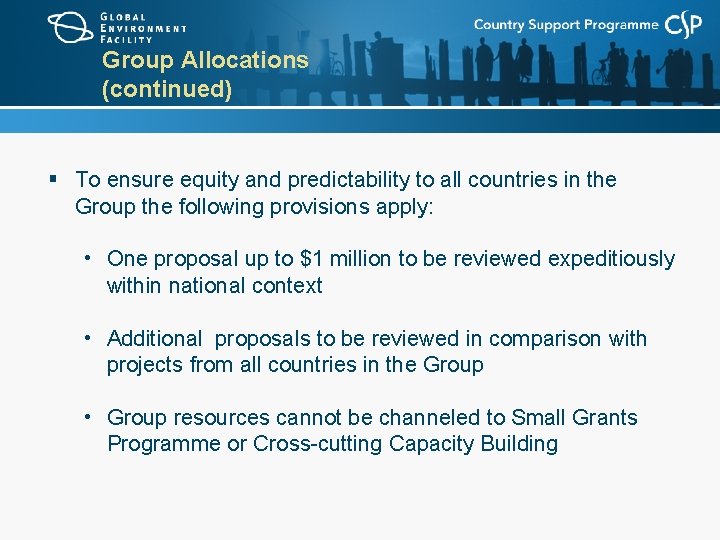 Group Allocations (continued) § To ensure equity and predictability to all countries in the